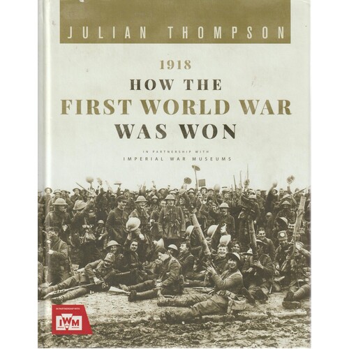 1918. How The First World War Was Won