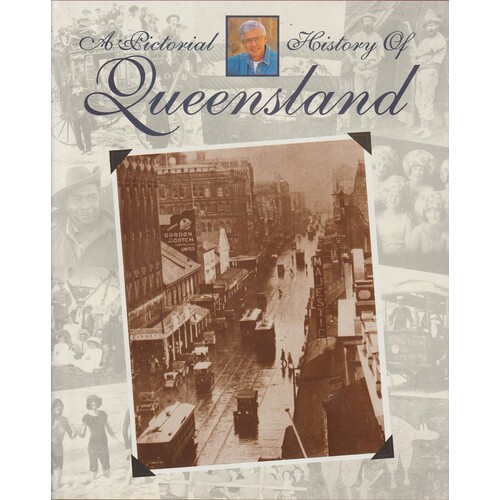 A Pictorial History Of Queensland