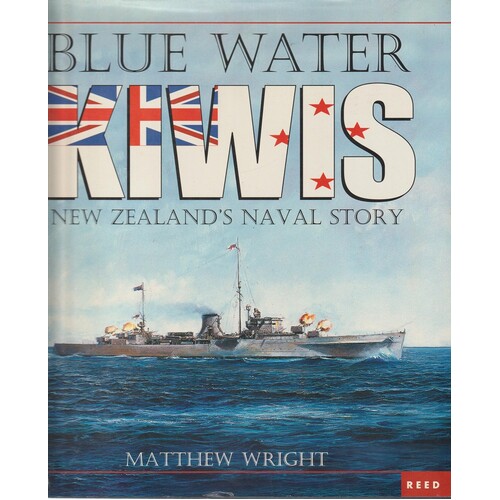 Blue Water Kiwis. New Zealand's Naval Story