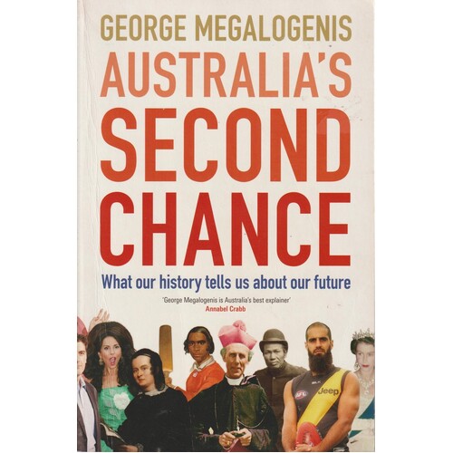 Australia's Second Chance. What Our History Tells Us About Our Future