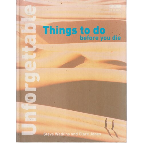 Unforgettable Things To Do Before You Die