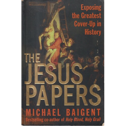 The Jesus Papers. Exposing The Greatest Cover-Up In History