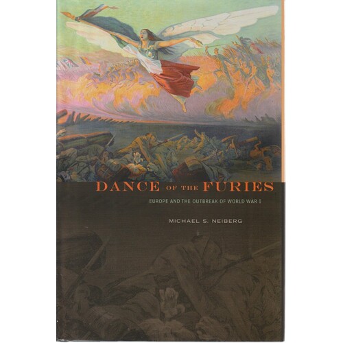 Dance Of The Furies. Europe And The Outbreak Of World War I