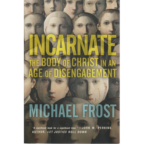 Incarnate. The Body Of Christ In An Age Of Disengagement