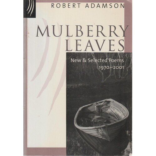 Malberry Leaves. New And Selected Poems 1970-2001