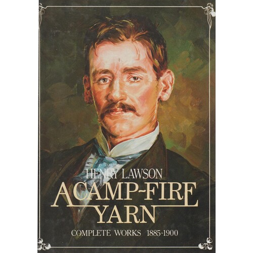 A Camp Fire Yarn And A Fantasy Of Man. Henry Lawson Complete Works, (Two Volume Set 1885-1922)