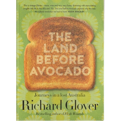 The Land Before Avocado. Journeys In A Lost Australia