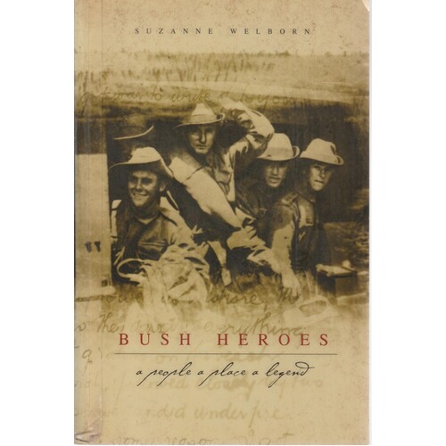 Bush Heroes. A People A Place A Legend