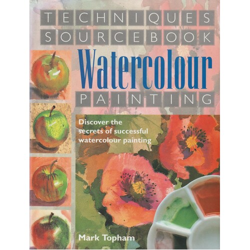 Watercolour Painting Techniques Sourcebook