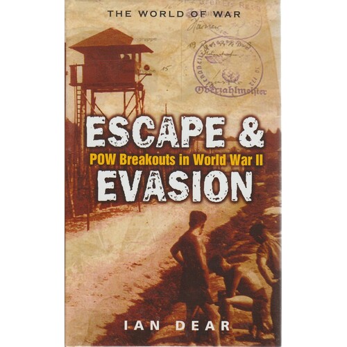 Escape And Evasion. POW Breakouts In World War II