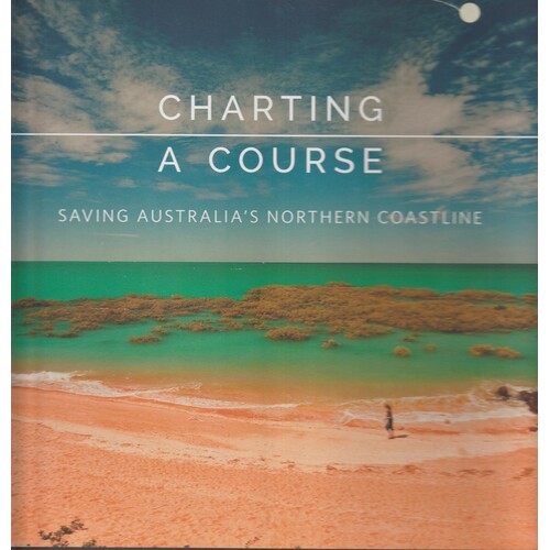 Charting A Course. Saving Australia's Northern Coastline