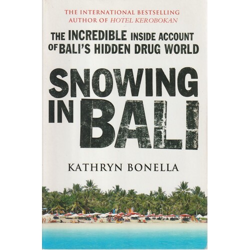 Snowing In Bali. The Incredible Inside Account Of Bali's Hidden Drug World