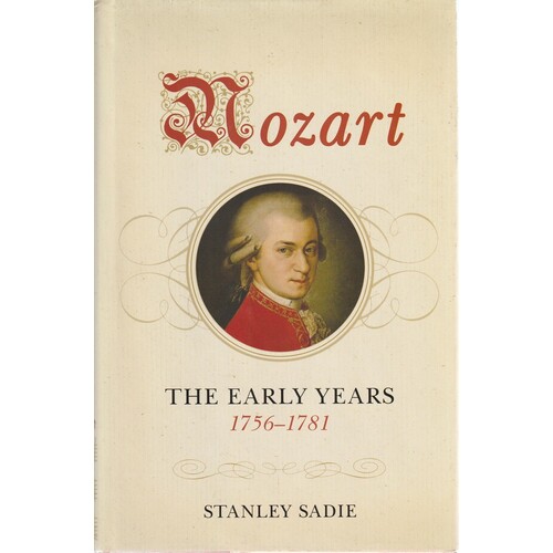 Mozart. The Early Years, 1756-1781