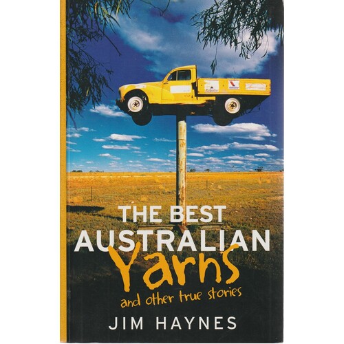 The Best Australian Yarns And Other True Stories