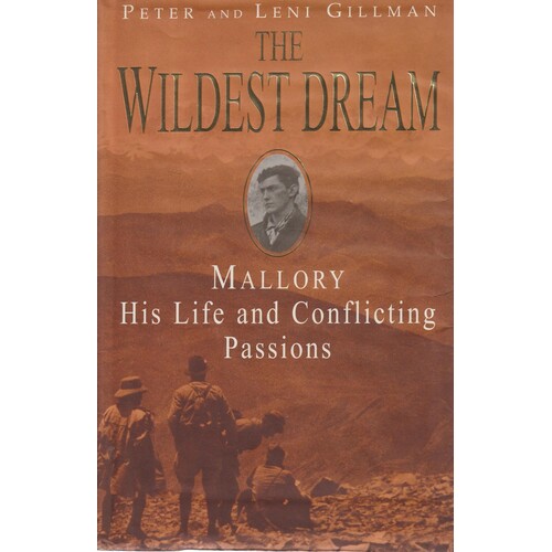 The Wildest Dream. Mallory - His Life And Conflicting Passions