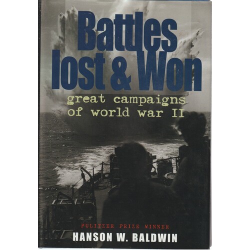 Battles Lost And Won. Great Campaigns Of  World War II