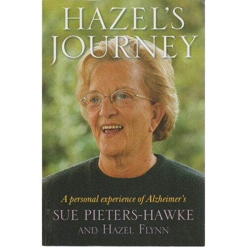 Hazel's Journey. A Personal Experience Of Alzheimer's