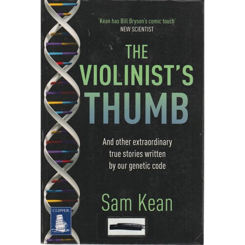 The Violinist's Thumb. And Other Extraordinary True Stories As Written By Our DNA 