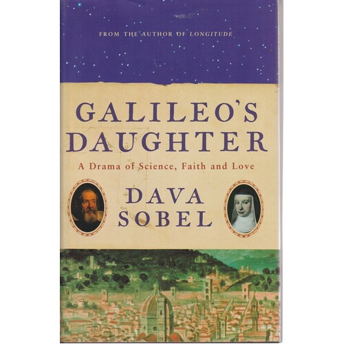 Galileo's Daughter. A Drama Of Science, Faith And Love