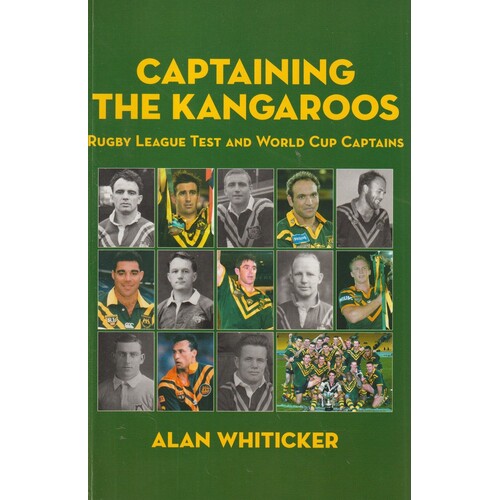 Captaining The Kangaroo. Rugby League Test And World Cup Captains
