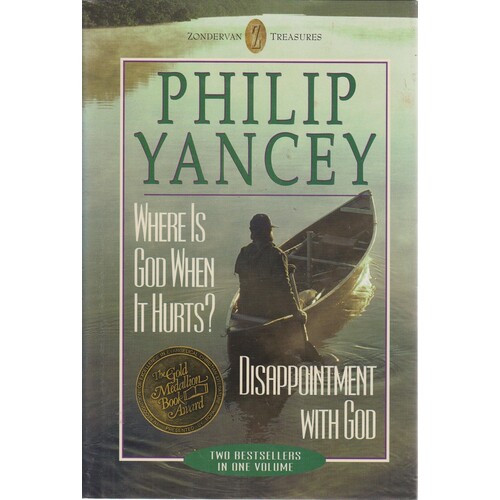 Where Is God When It Hurts. And Disappointment With God (Two Books in One Volume)