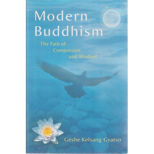 Modern Buddhism. The Path Of Compassion And Wisdom