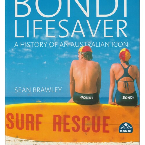 The Bondi Lifesaver. A History of An Australian Icon