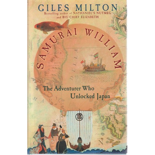 Samurai William. The Adventurer Who Unlocked Japan