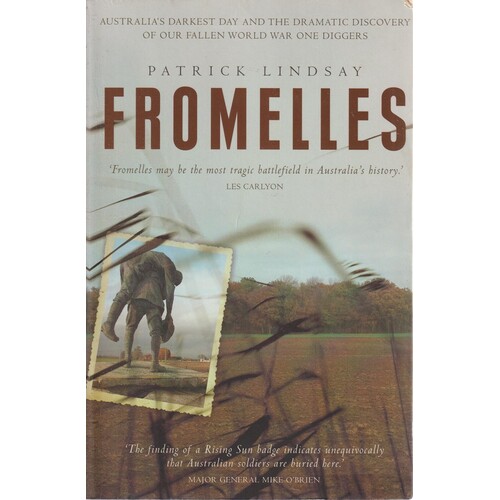 Fromelles. Australia's Darkest Day And The Dramatic Discovery Of Our Fallen World War One Diggers
