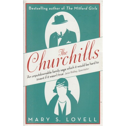 The Churchills. A Family At The Heart Of History - From The Duke Of Marlborough To Winston Churchill