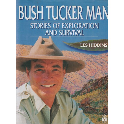 Bush Tucker Man. Stories Of Exploration And Survival