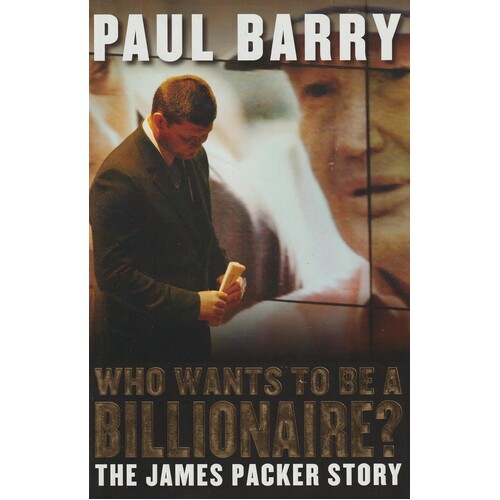 Who Wants To Be A Billionaire. The James Packer Story
