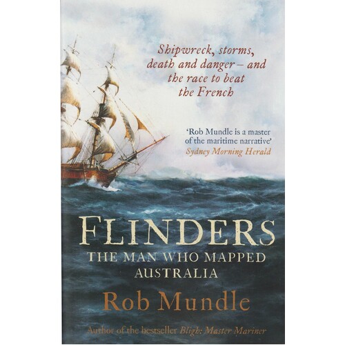 Flinders. The Man Who Mapped Australia