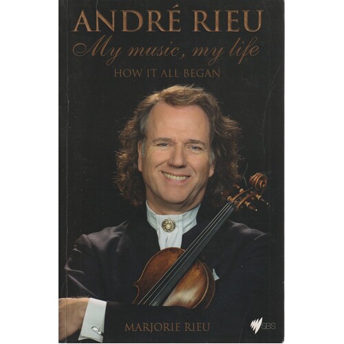 Andre Rieu. My Music, My Life. How It All Began
