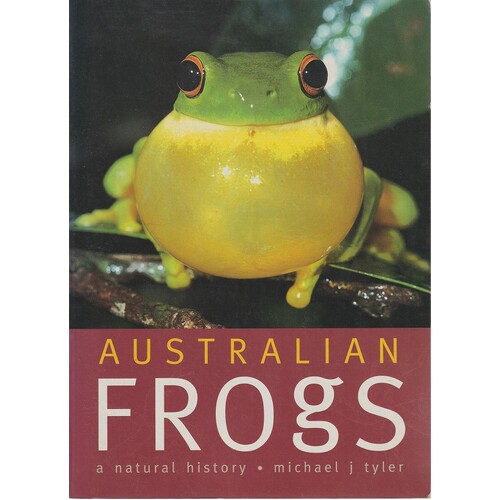 Australian Frogs. A Natural History. A Natural History
