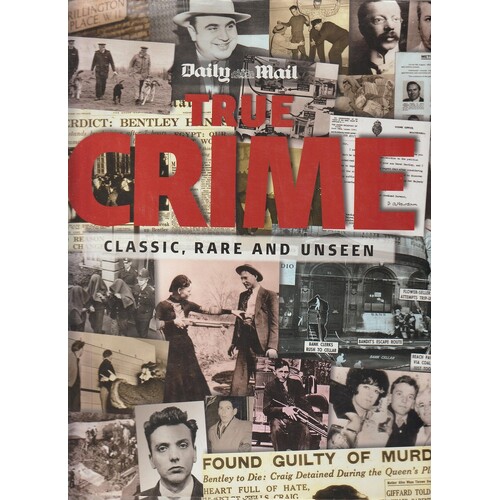 True Crime. Classic, Rare And Unseen