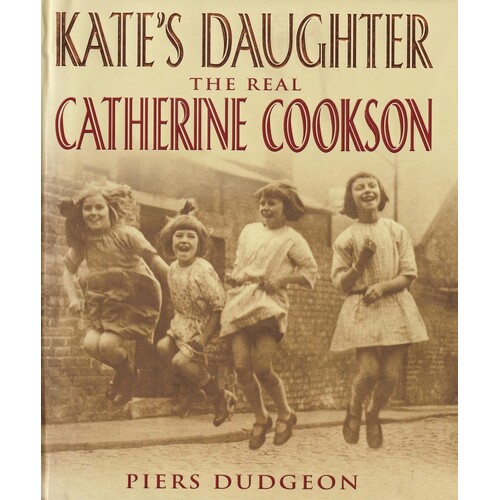 Kate's Daughter. The Real Catherine Cookson