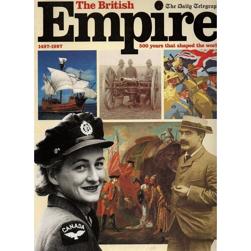 The British Empire. 500 Years That Shaped The World 1497-1997