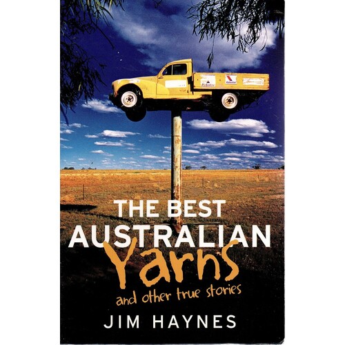 The Best Australian Yarns And Other True Stories