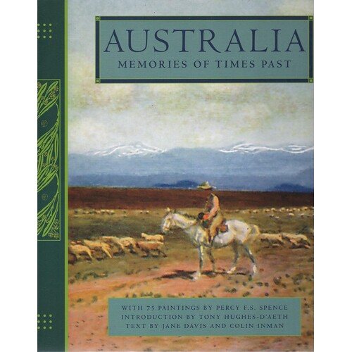 Australia. Memories Of Times Past. With 75 Paintings By Percy F. S. Spence