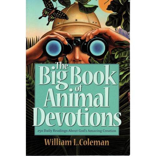 The Big Book Of Animal Devotions. 250 Daily Readings About God's Amazing Creation