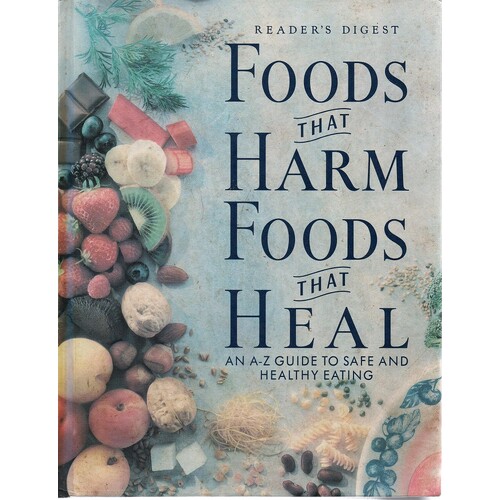 Foods That Harm Foods That Heal. An A-Z Guide To Safe And Healthy Eating