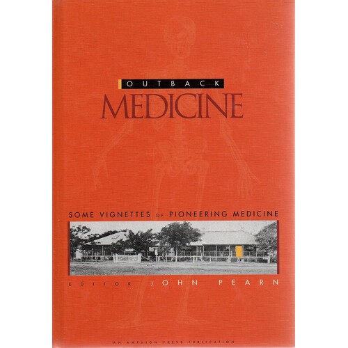 Outback Medicine. Some Vignettes Of Pioneering Medicine
