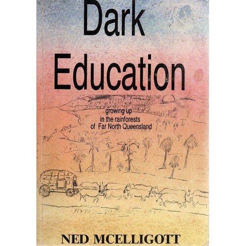 Dark Education. Growing Up In The Rainforests Of Far North Queensland