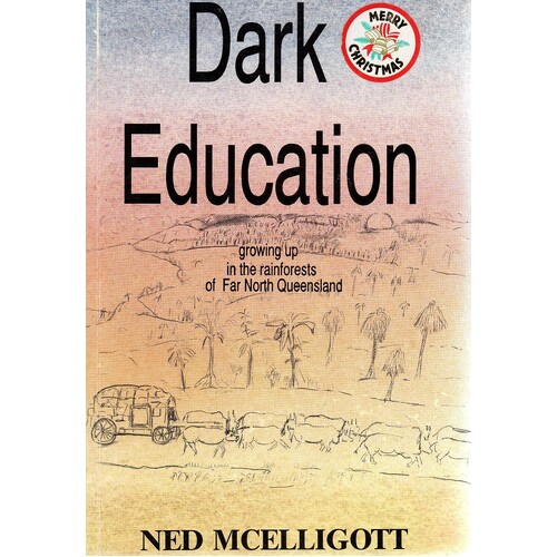 Dark Education. Growing Up In The Rainforests Of Far North Queensland