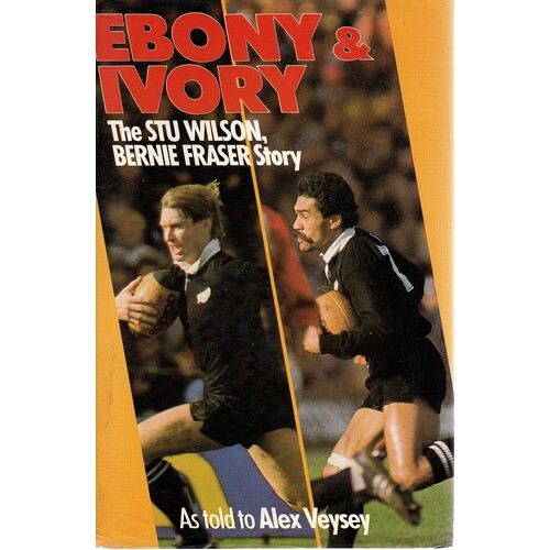 Ebony And Ivory. The Stu Wilson, Bernie Fraser Story