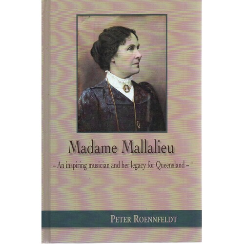 Madame Mallalieu. An Inspiring Musician And Her Legacy For Queensland