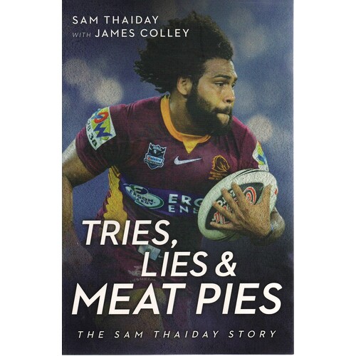 Tries, Lies And Meat Pies. The Sam Thaiday Story