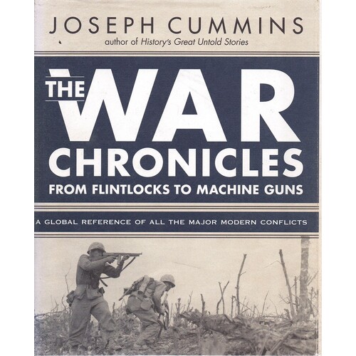 The War Chronicles From Flintlocks To Machine Guns