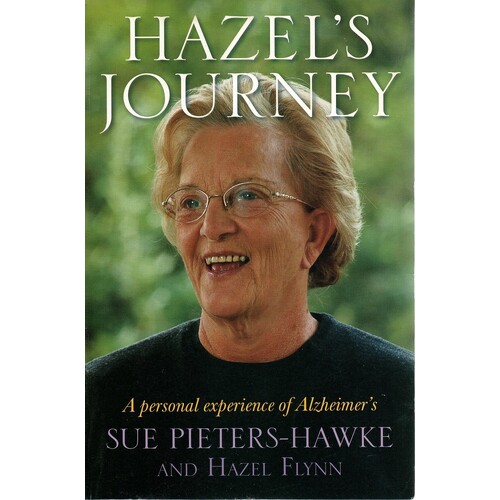 Hazel's Journey. A Personal Experience Of Alzheimer's